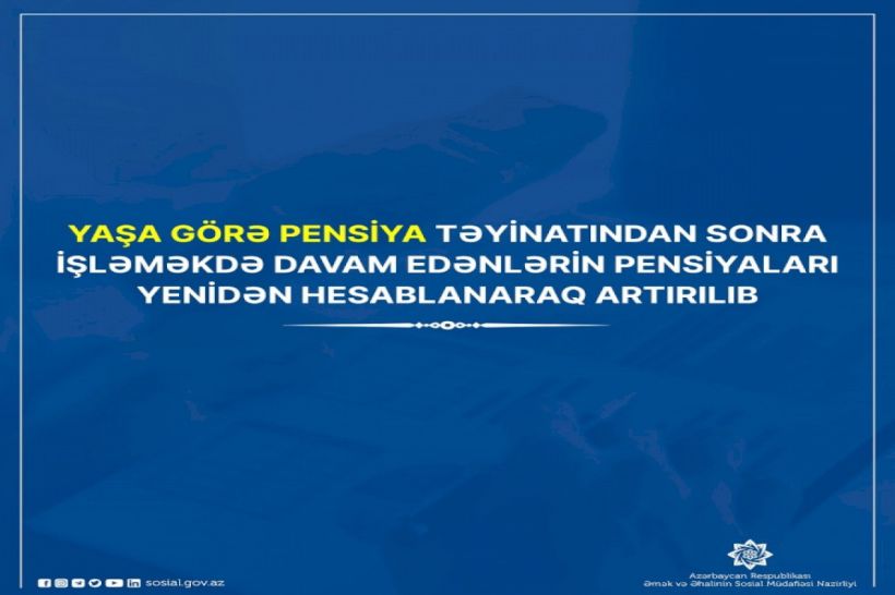 1307 şəxsin pensiyası yenidən hesablanaraq artırılıb