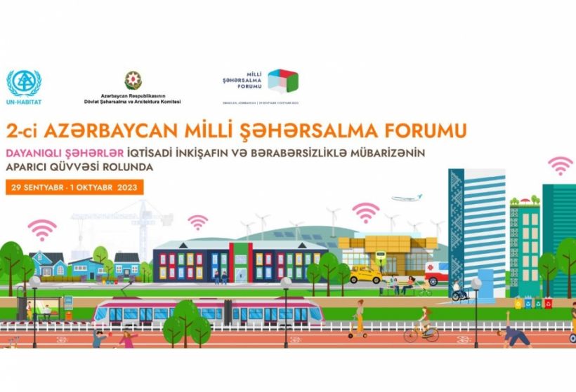 Milli Şəhərsalma forumları - Azərbaycanın şəhərsalma təcrübəsini bölüşdüyü beynəlxalq platforma