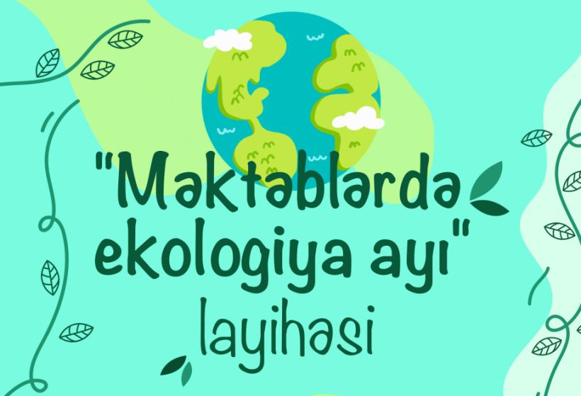 “Məktəblərdə ekologiya ayı” layihəsinə start verilir